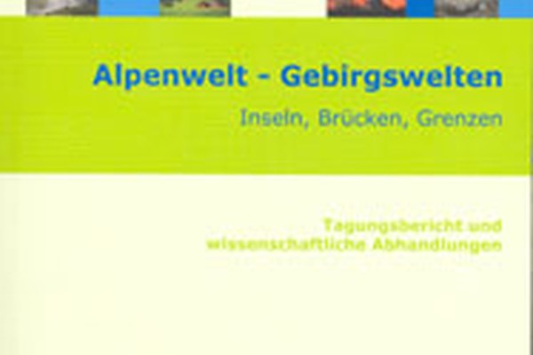 Neuer Tagungsbericht "Alpenwelt - Gebirgswelten" Neuer Tagungsbericht "Alpenwelt - Gebirgswelten"