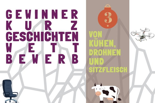 Kurzgeschichte: Von Kühen, Drohnen und Sitzfleisch Kurzgeschichte: Von Kühen, Drohnen und Sitzfleisch