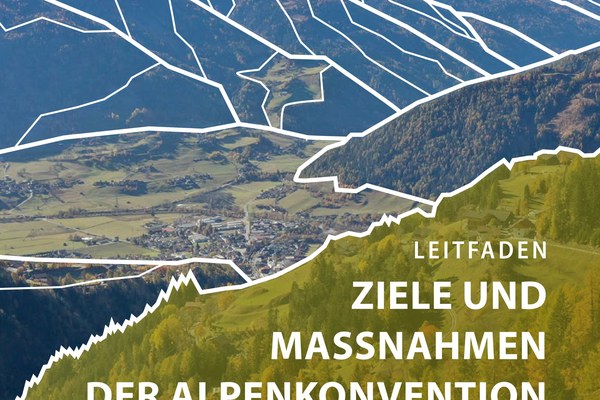 Neuer Leitfaden: Integration der Alpenkonvention in die Raumplanungspraxis Neuer Leitfaden: Integration der Alpenkonvention in die Raumplanungspraxis