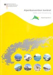 Alpenkonvention konkret - Ziele und Umsetzung