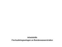 Arbeitshilfe Fischaufstiegsanlagen an Bundeswasserstraßen