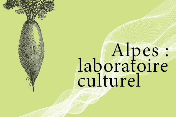 Alpes: laboratoire culturel Alpes: laboratoire culturel