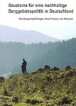 Fondements d'une politique durable dans les régions de montagne (Bausteine für eine nachhaltige Berggebietspolitik in Deutschland)