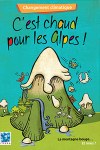 Changement climatique : c'est chaud pour les Alpes !