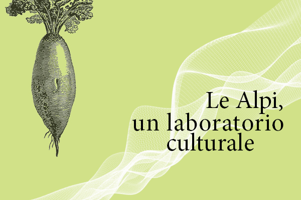 Le alpi, un laboratorio culturale Le alpi, un laboratorio culturale