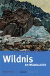 Wildnis – Ein Wegbegleiter durchs Gebirge